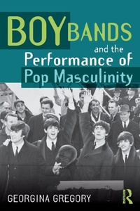 Enlarge image Cover: Boy Bands and the Performance of Pop Masculinity - Routledge