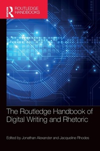 Enlarge image Cover: The Routledge Handbook of Digital Writing and Rhetoric - Routledge