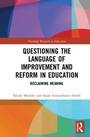 Cover: Questioning the Language of Improvement and Reform in Education - Routledge
