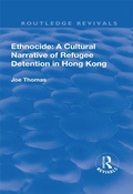Cover: Ethnocide: A Cultural Narrative of Refugee Detention in Hong Kong - Routledge