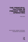 Cover: The Principal Factors in Freight Train Operating - Routledge