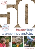 Cover: 50 Fantastic Ideas for things to do with Mud and Clay - Featherstone