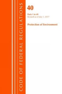 Bild: Code of Federal Regulations, Title 40 Protection of the Environment 1-49, Revised as of July 1, 2017 - Bernan Press