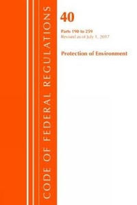 Bild: Code of Federal Regulations, Title 40 Protection of the Environment 190-259, Revised as of July 1, 2017 - Bernan Press