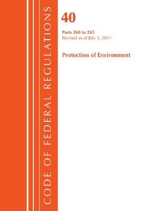 Bild: Code of Federal Regulations, Title 40 Protection of the Environment 260-265, Revised as of July 1, 2017 - Bernan Press