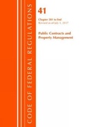 Cover: Code of Federal Regulations, Title 41 Public Contracts and Property Management 201-End, Revised as of July 1, 2017 - Bernan Press