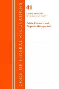 Abbildung von: Code of Federal Regulations, Title 41 Public Contracts and Property Management 201-End, Revised as of July 1, 2017 - Bernan Press