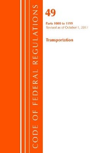 Abbildung von: Code of Federal Regulations, Title 49 Transportation 1000-1199, Revised as of October 1, 2017 - Bernan Press