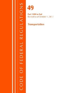 Abbildung von: Code of Federal Regulations, Title 49 Transportation 1200-End, Revised as of October 1, 2017 - Bernan Press