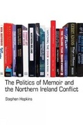 Cover: The Politics of Memoir and the Northern Ireland Conflict - Liverpool University Press