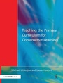 Cover: Teaching the Primary Curriculum for Constructive Learning - Routledge