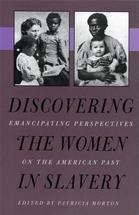 Abbildung von: Discovering the Women in Slavery - University of Georgia Press