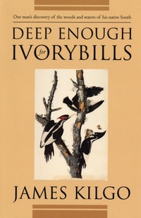 Enlarge image Cover: Deep Enough for Ivorybills - University of Georgia Press