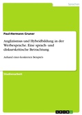Cover: Anglizismus und Hybridbildung in der Werbesprache. Eine sprach- und diskurskritische Betrachtung - GRIN Verlag