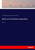 Cover: Merlin or th Early History of King Arthur - Hansebooks