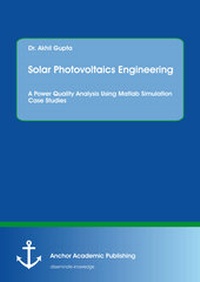 Enlarge image Cover: Solar Photovoltaics Engineering. A Power Quality Analysis Using Matlab Simulation Case Studies - Diplomica Verlag