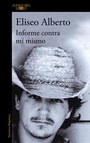 Cover: Informe contra mi mismo / Report Against Myself - Alfaguara