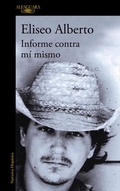 Cover: Informe contra mi mismo / Report Against Myself - Alfaguara