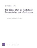 Cover: The Option of an Oil Tax to Fund Transportation and Infrastructure - RAND