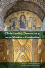 Cover: Christianity, Democracy, and the Shadow of Constantine - Fordham University Press
