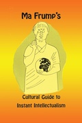 Cover: Ma Frump's Cultural Guide to Instant Intellectualism - Sunstone Press