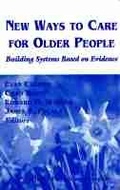 Cover: New Ways To Care For Older People: Building Systems Based On Evidence - Springer Publishing Company
