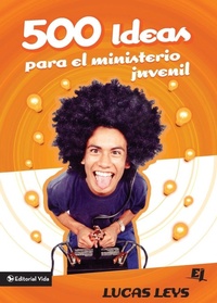 Abbildung von: 500 Ideas Para el Ministerio Juvenil - Vida Publishers