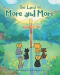 Cover: The Land of More and More - Christian Faith Publishing, Inc