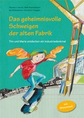 Cover: Das geheimnisvolle Schweigen der alten Fabrik - Michael Imhof Verlag