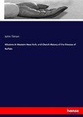 Cover: Missions in Western New York, and Church History of the Diocese of Buffalo - Hansebooks