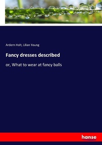 Abbildung von: Fancy dresses described - Hansebooks