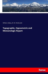 Enlarge image Cover: Topographic, Hypsometric and Meteorologic Report - Hansebooks