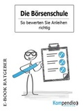 Cover: Die B&ouml;rsenschule - So bewerten Sie Anleihen richtig - epubli