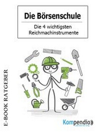 Abbildung von: Die Börsenschule - Die 4 wichtigsten Reichmachinstrumente - epubli