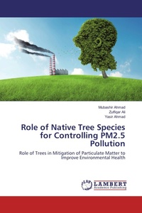 Enlarge image Cover: Role of Native Tree Species for Controlling PM2.5 Pollution - LAP Lambert Academic Publishing
