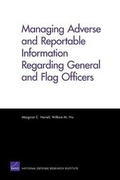 Cover: Managing Adverse and Reportable Information Regarding General and Flag Officers - RAND