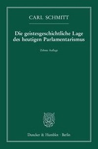 Abbildung von: Die geistesgeschichtliche Lage des heutigen Parlamentarismus. - Duncker & Humblot