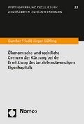 Cover: &Ouml;konomische und rechtliche Grenzen der K&uuml;rzung bei der Ermittlung des betriebsnotwendigen Eigenkapitals - Nomos