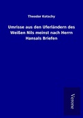 Cover: Umrisse aus den Uferl&auml;ndern des Wei&szlig;en Nils meinst nach Herrn Hansals Briefen - TP Verone Publishing