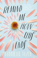Cover: Remind Me How This Ends - HarperCollins Publishers (Australia) Pty Ltd