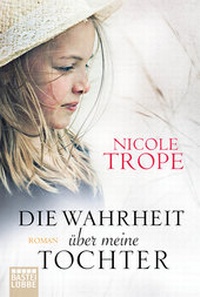 Abbildung von: Die Wahrheit über meine Tochter - Lübbe