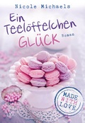 Cover: Nur E-Book mit neuer ISBN! Made with Love - Ein Teel&ouml;ffelchen Gl&uuml;ck - LYX