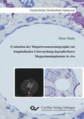 Bild: Evaluation der Magnetresonaztomographie zur longitudinalen Untersuchung degradierbarer Mag-nesiumimplantate in vivo - Cuvillier Verlag
