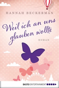 Abbildung von: Weil ich an uns glauben wollte - Bastei Lübbe