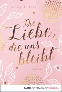 Abbildung von: Die Liebe, die uns bleibt - Bastei Lübbe