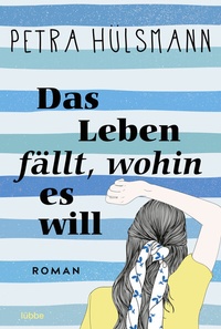 Abbildung von: Das Leben fällt, wohin es will - Bastei Lübbe