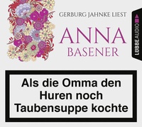 Abbildung von: Als die Omma den Huren noch Taubensuppe kochte - Lübbe Audio
