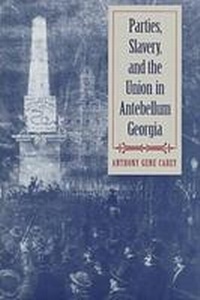 Abbildung von: Parties, Slavery and the Union in Antebellum Georgia - University of Georgia Press