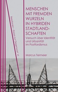 Cover: Menschen mit fremden Wurzeln in hybriden Stadtlandschaften - Neofelis