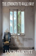 Cover: Strength to Walk Away - Integrity Oasis Publishing
